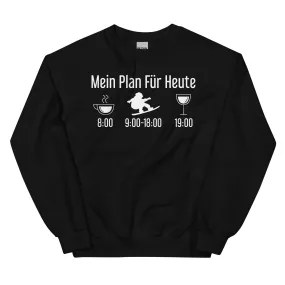 Mein Plan Für Heute - Sweatshirt (Unisex)