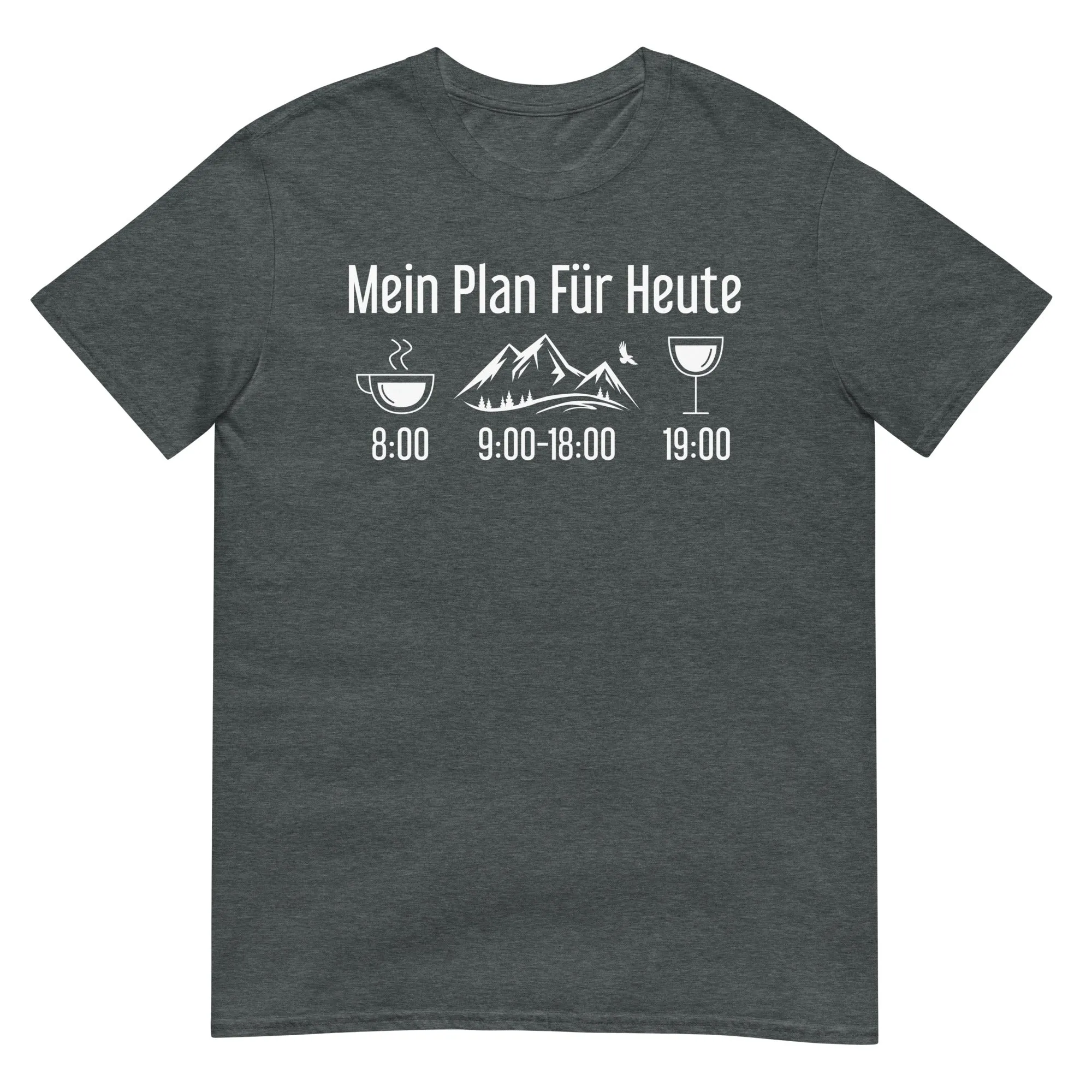 Mein Plan Für Heute - T-Shirt (Unisex)